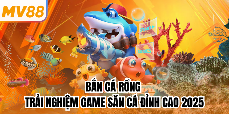 Bắn Cá Rồng - Trải Nghiệm Game Săn Cá Đỉnh Cao 2025