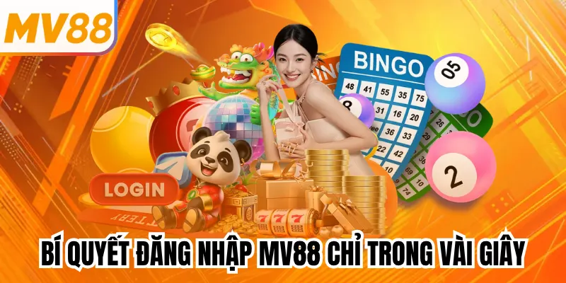 Bí Quyết Đăng Nhập MV88 Chỉ Trong Vài Giây