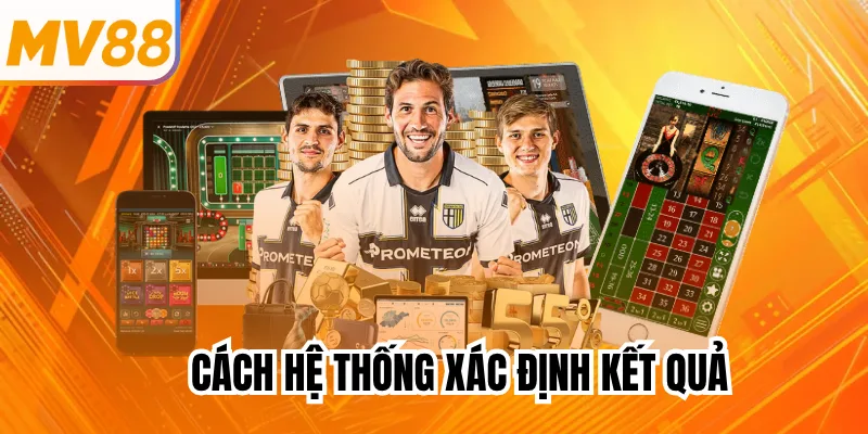 Cách hệ thống xác định kết quả