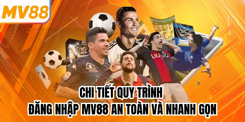 Chi tiết quy trình đăng nhập mv88 an toàn và nhanh gọn