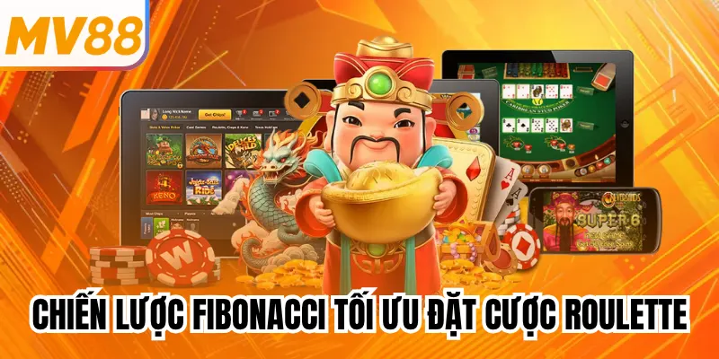 Chiến lược Fibonacci tối ưu đặt cược Roulette