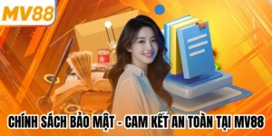 Chính Sách Bảo Mật - Cam Kết An Toàn Tại Mv88
