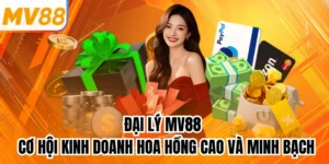 Đại Lý MV88 - Cơ Hội Kinh Doanh Hoa Hồng Cao Và Minh Bạch