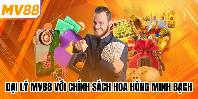 Đại lý mv88 với chính sách hoa hồng minh bạch