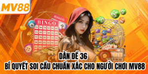 Dàn Đề 36 - Bí Quyết Soi Cầu Chuẩn Xác Cho Người Chơi mv88