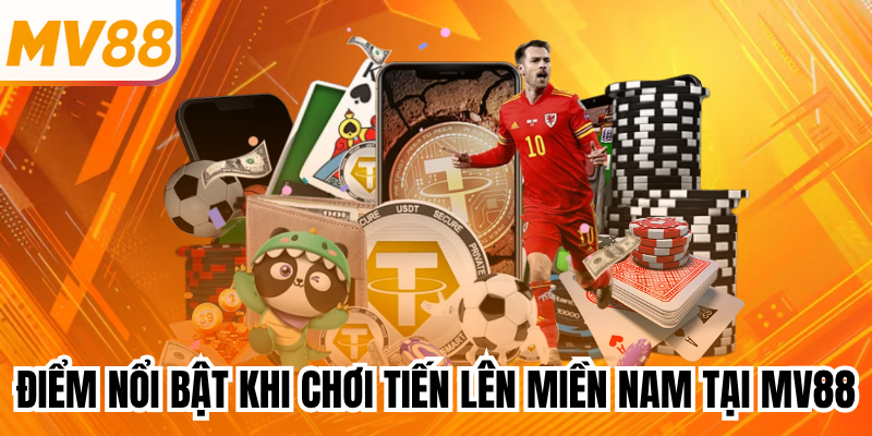 Điểm nổi bật khi chơi Tiến Lên Miền Nam tại MV88