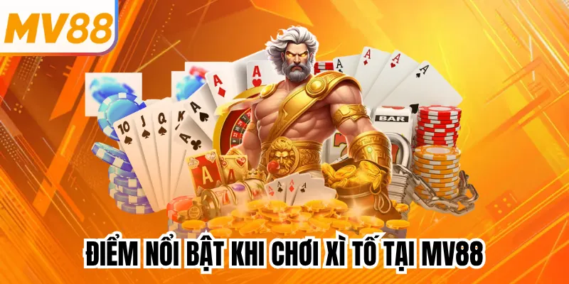 Điểm nổi bật khi chơi Xì Tố tại mv88