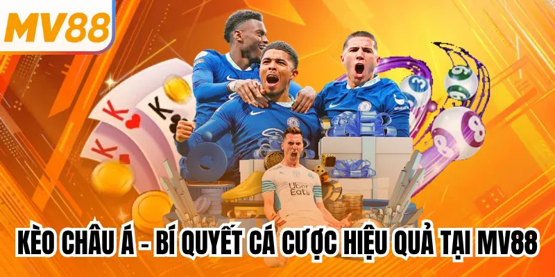 Kèo Châu Á - Bí Quyết Cá Cược Hiệu Quả Tại MV88