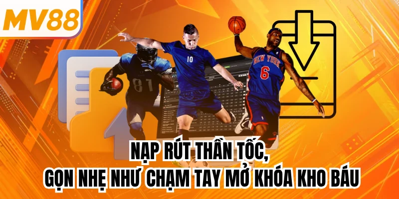 Nạp rút thần tốc, gọn nhẹ như chạm tay mở khóa kho báu