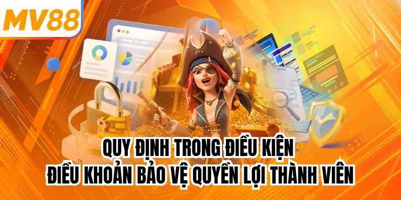 Quy định trong điều kiện điều khoản bảo vệ quyền lợi thành viên