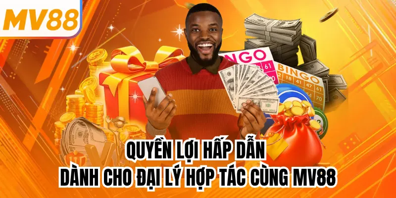 Quyền lợi hấp dẫn dành cho đại lý hợp tác cùng mv88