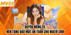 Quyền Riêng Tư - Nền Tảng Bảo Mật An Toàn Cho Người Chơi