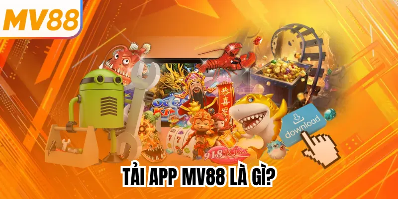 Tải app mv88 là gì?