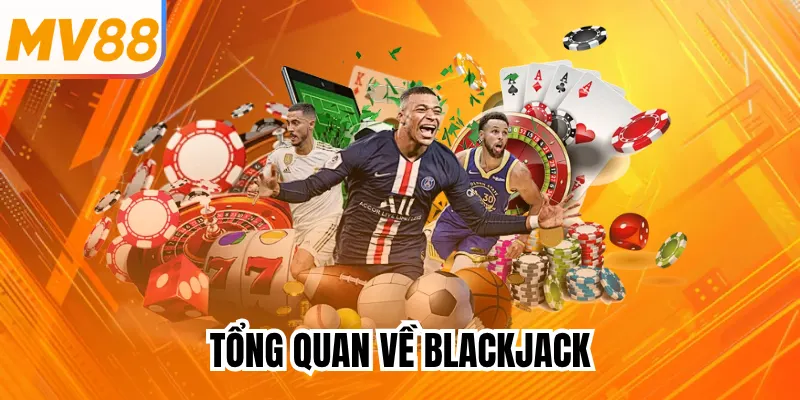 Tổng quan về blackjack